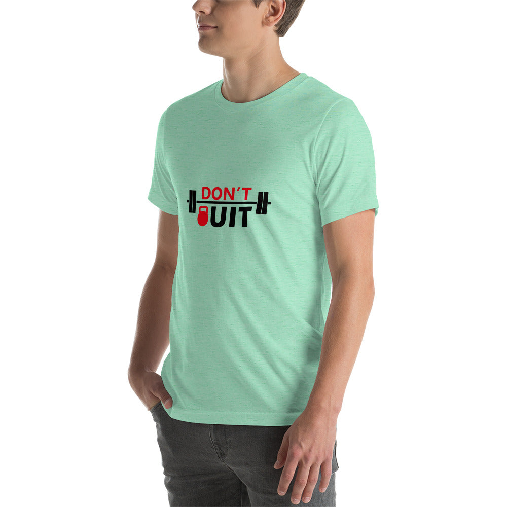 DON'T QUIT - Unisex t-shirt