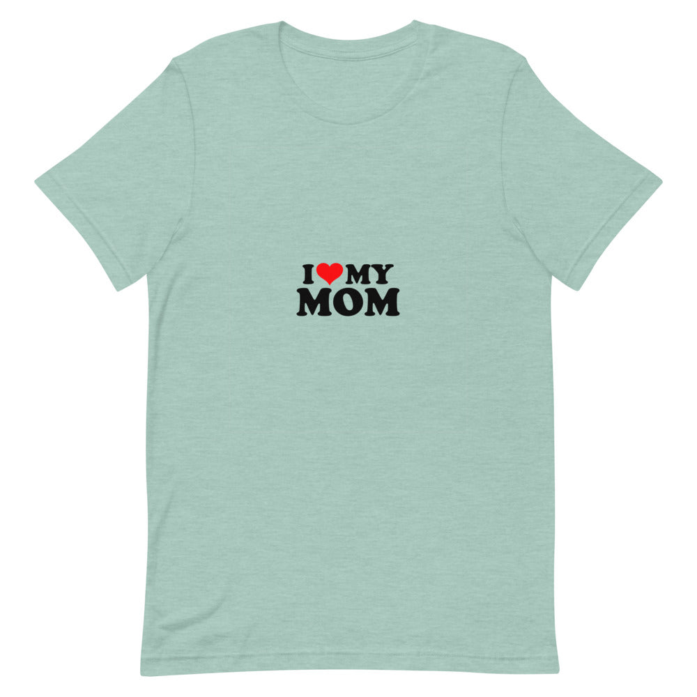 I love my mom- Unisex Short-Sleeve T-Shirt