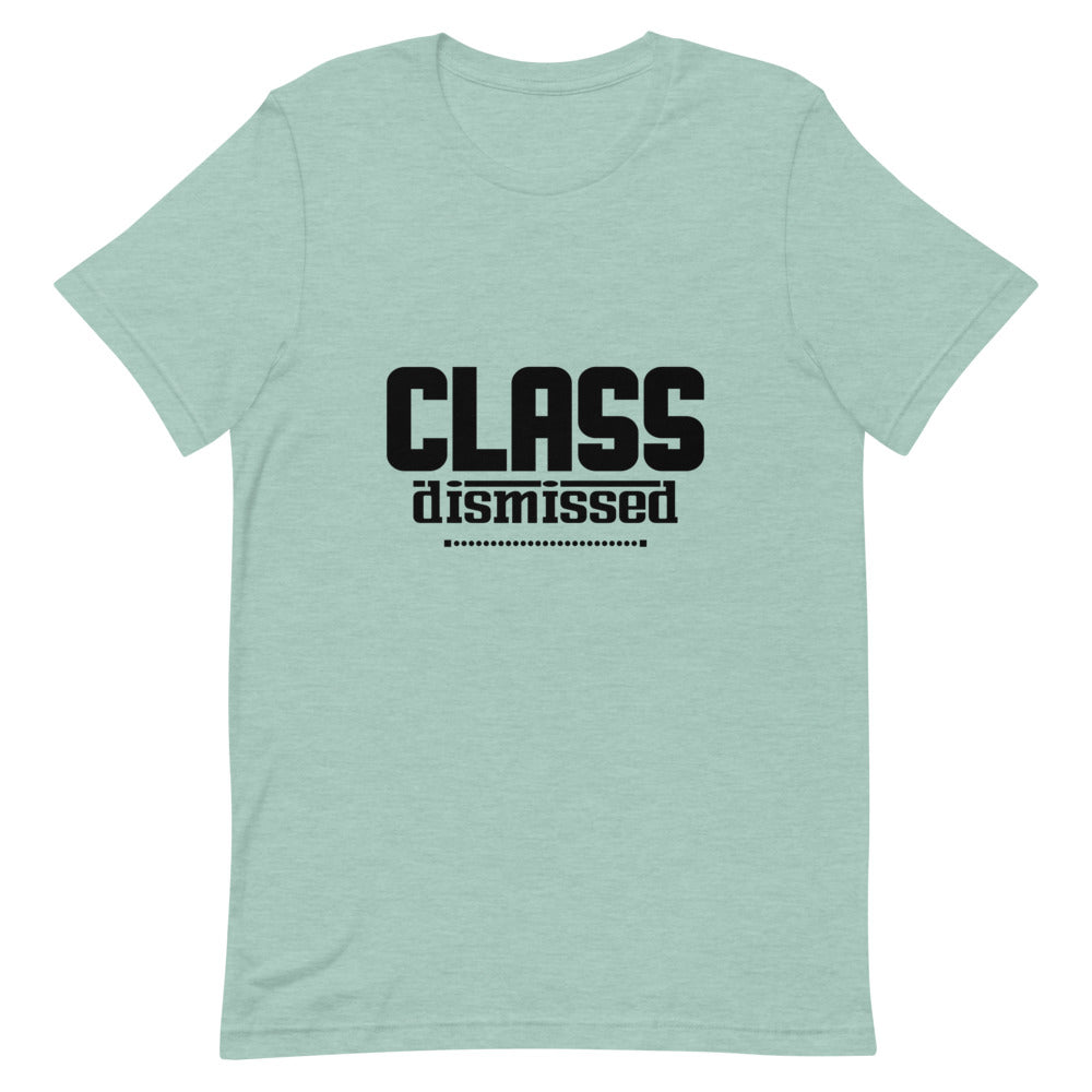 CLASS DISMISSED- Unisex Short-Sleeve T-Shirt