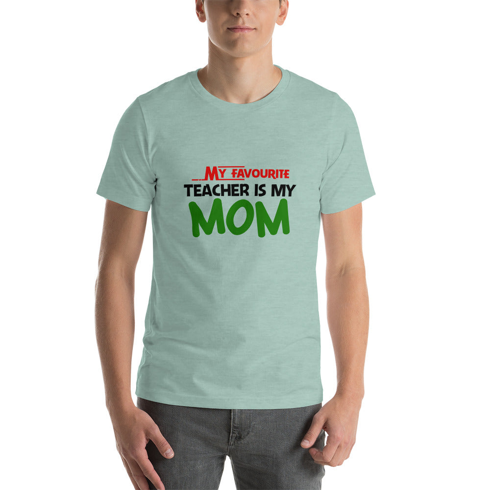 MY FAVOURITE TEACHER IS MOM - Short-sleeve unisex t-shirt