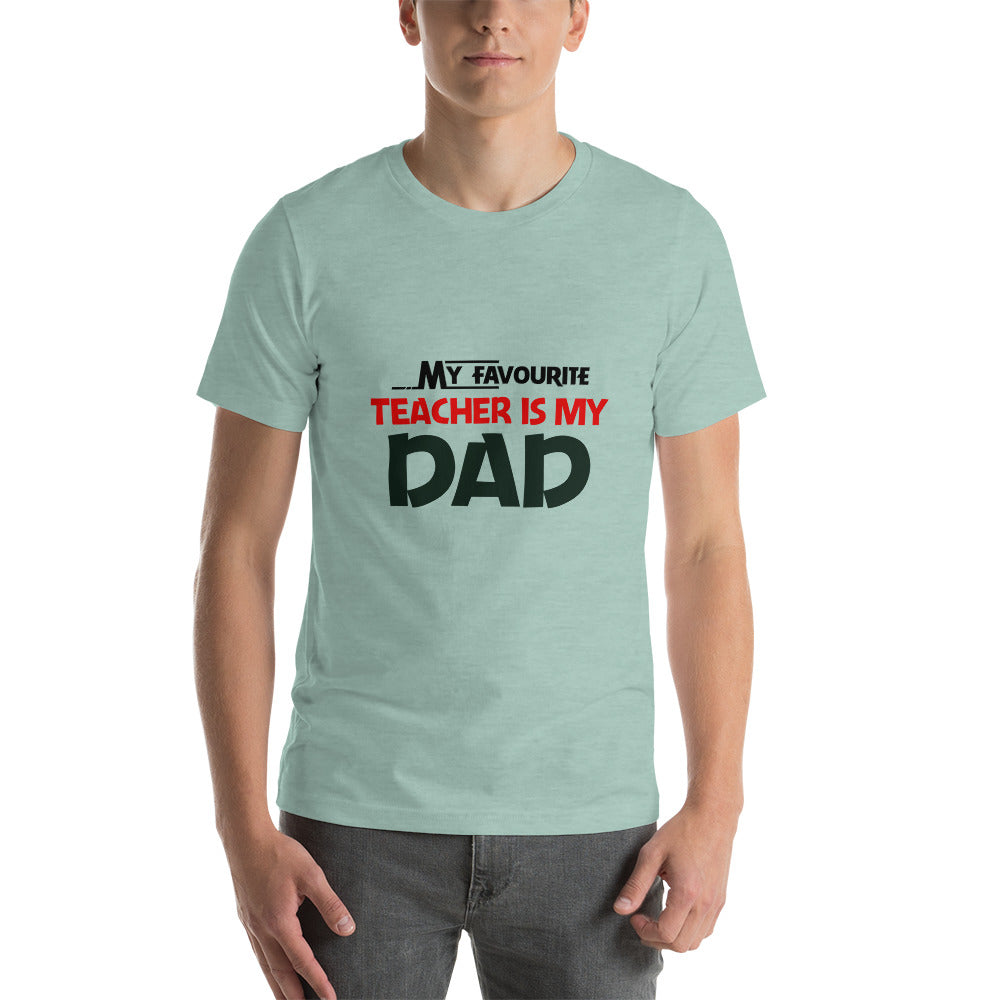 MY FAVOURITE TEACHER IS DAD - Unisex t-shirt