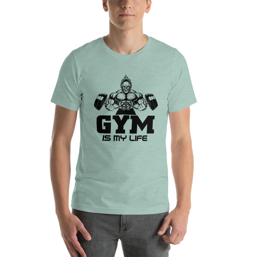 GYM IS MY LIFE - Unisex t-shirt