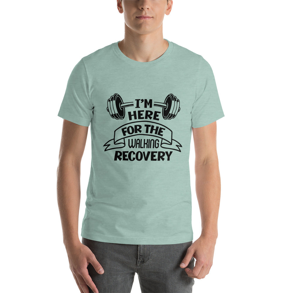 I'M HERE FOR THE WALKING RECOVERY - Unisex t-shirt