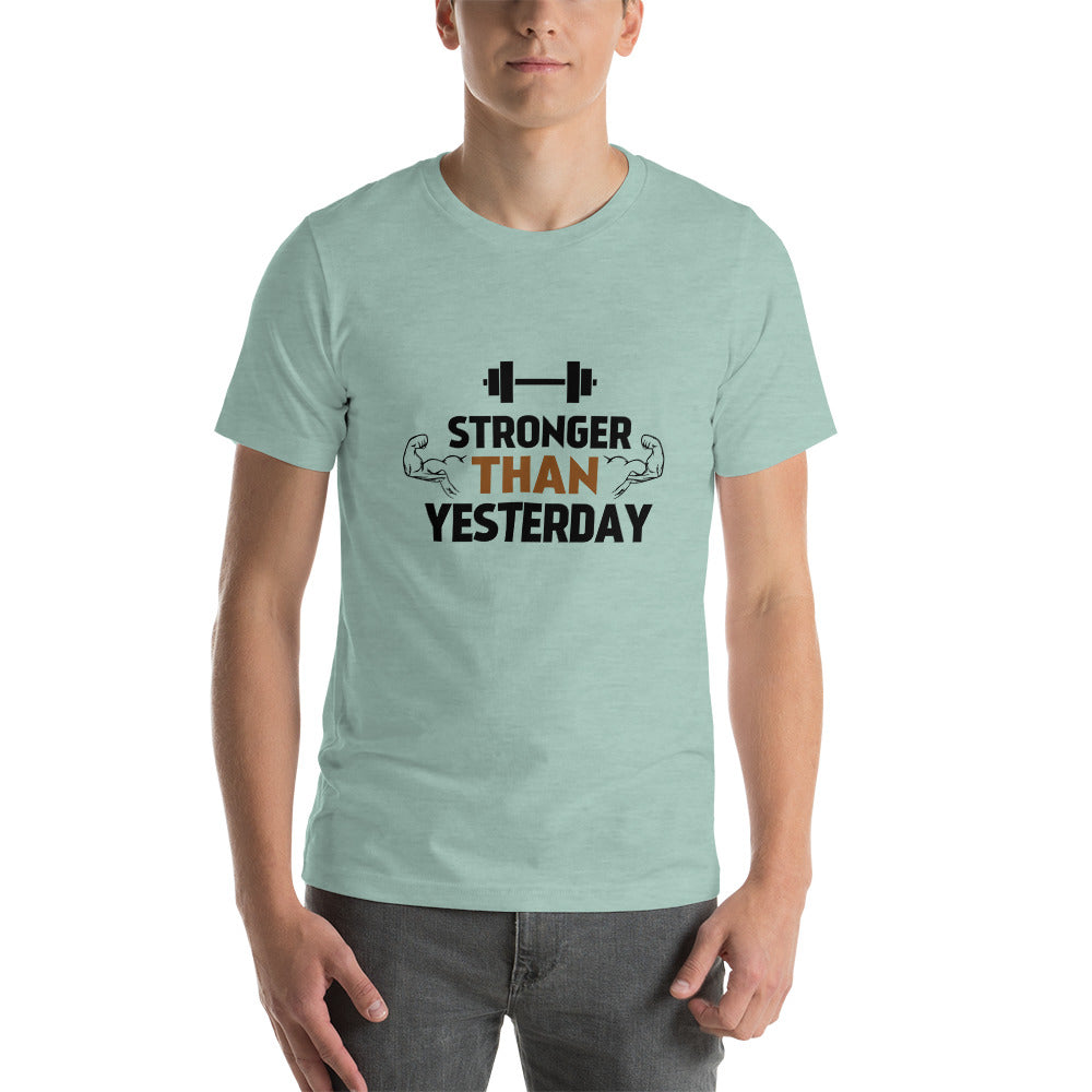 STRONGER THAN YESTERDAY - Unisex t-shirt