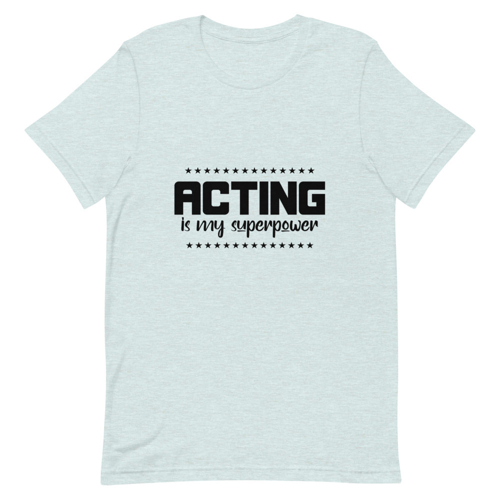 Acting is my superpower  - Unisex Short-Sleeve T-Shirt