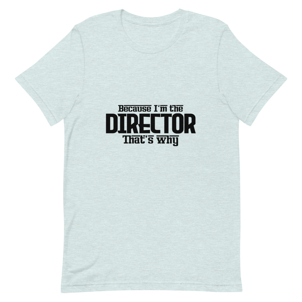 I'm the director- Unisex Short-Sleeve T-Shirt