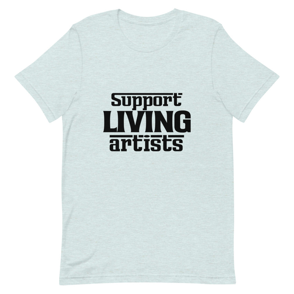 Support living artists- Unisex Short-Sleeve T-Shirt