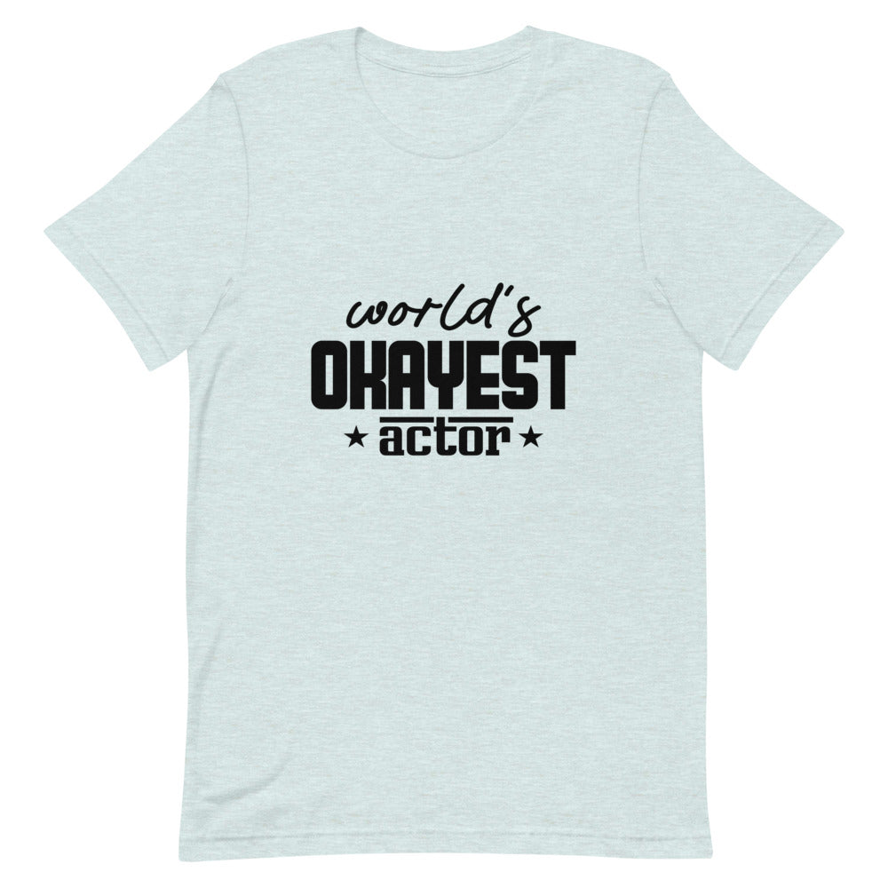 World's okayest actor- Unisex Short-Sleeve T-Shirt