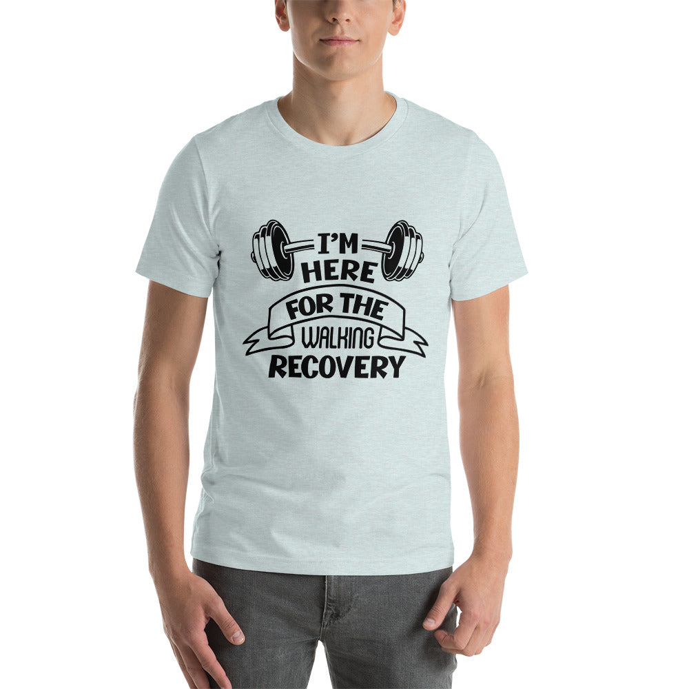 I'M HERE FOR THE WALKING RECOVERY - Unisex t-shirt