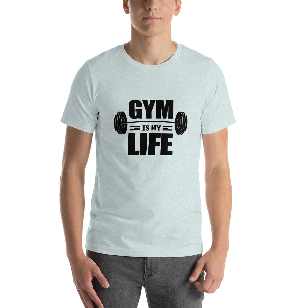 GYM IS MY LIFE - Unisex t-shirt