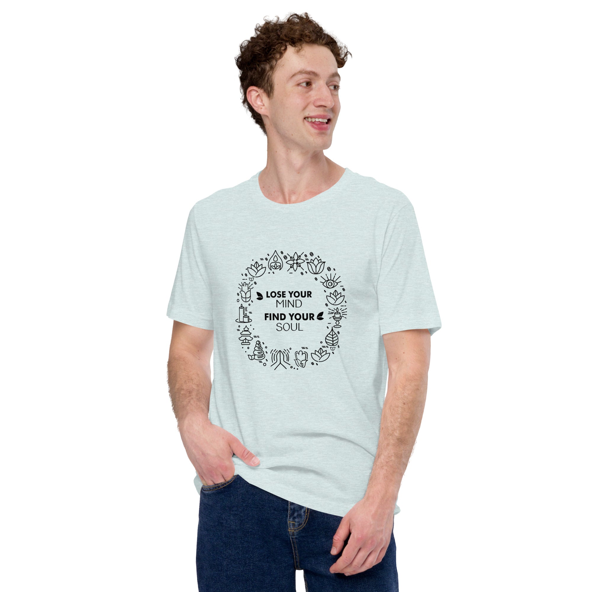 LOSE YOUR MIND FIND YOUR SOUL - Unisex t-shirt