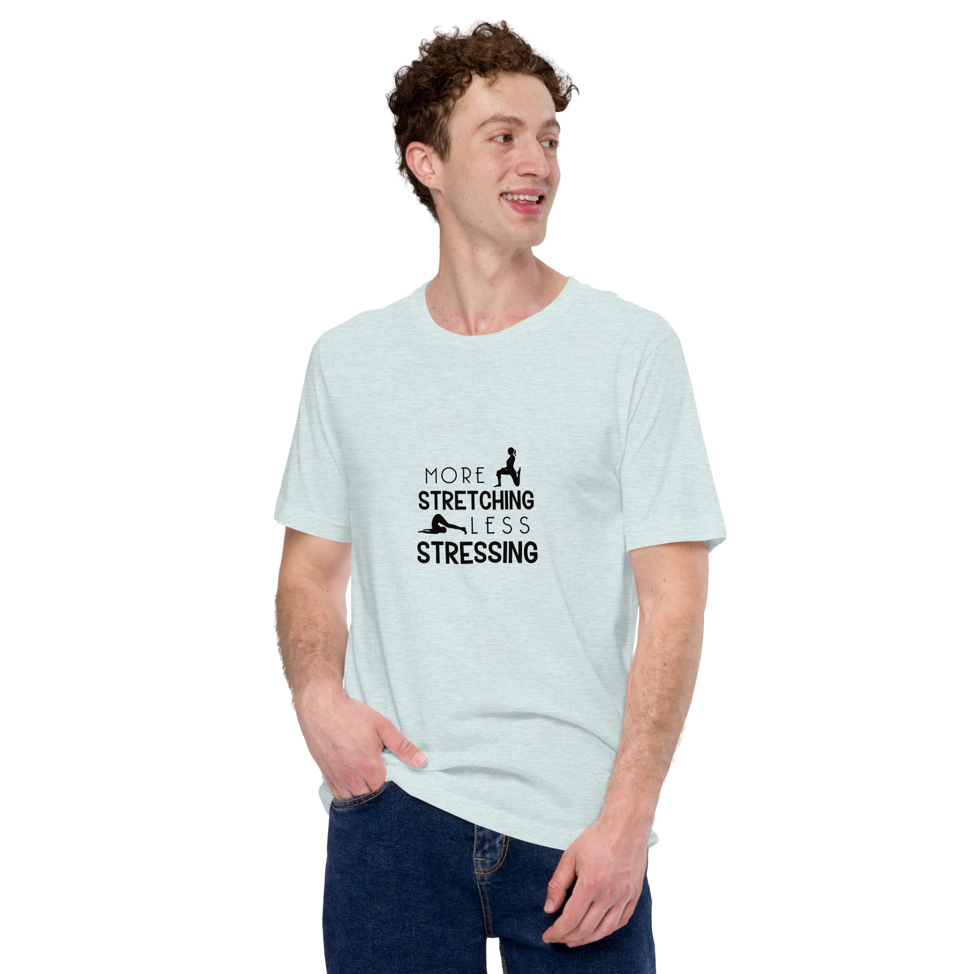 MORE STRETCHING LESS STRESSING - Unisex t-shirt