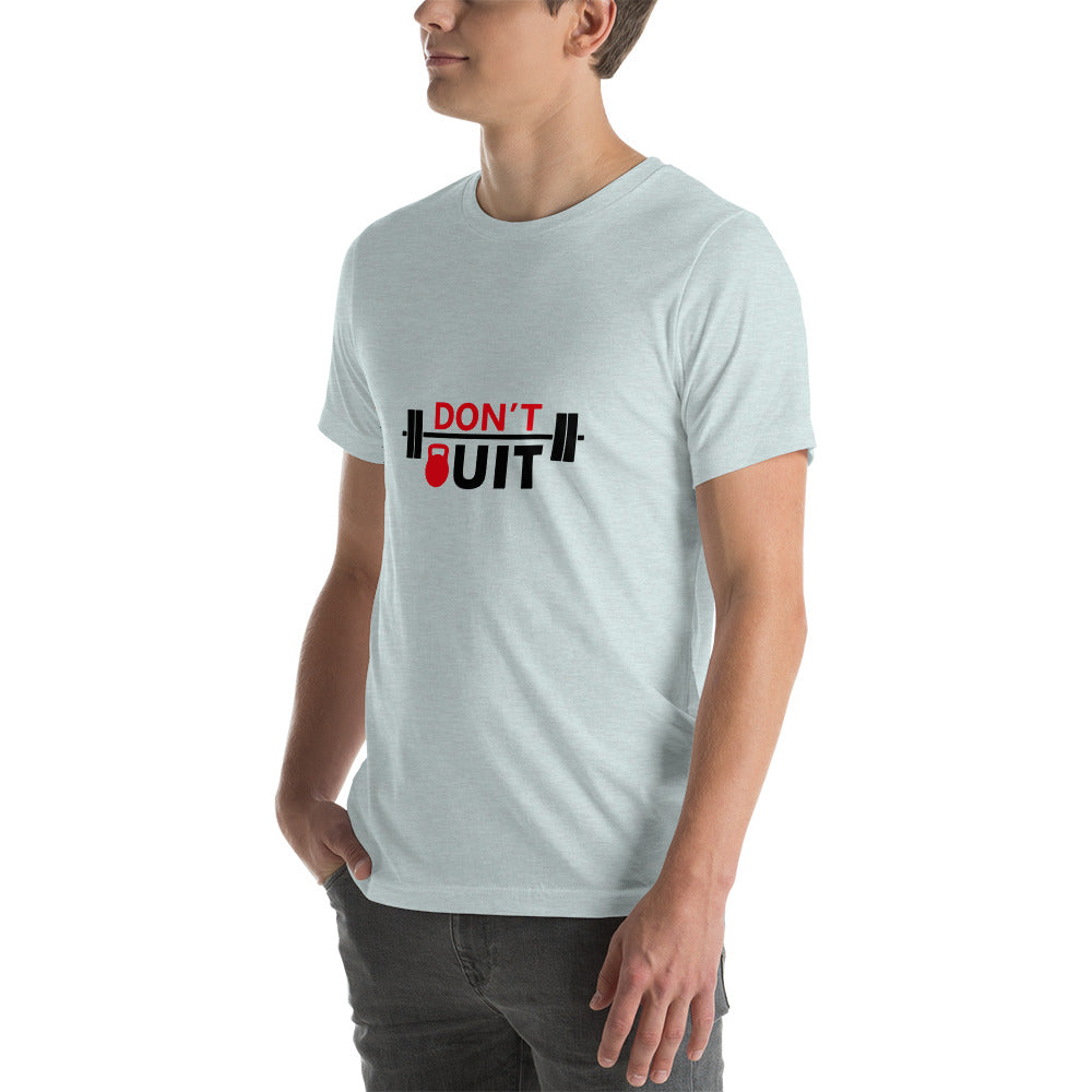 DON'T QUIT - Unisex t-shirt