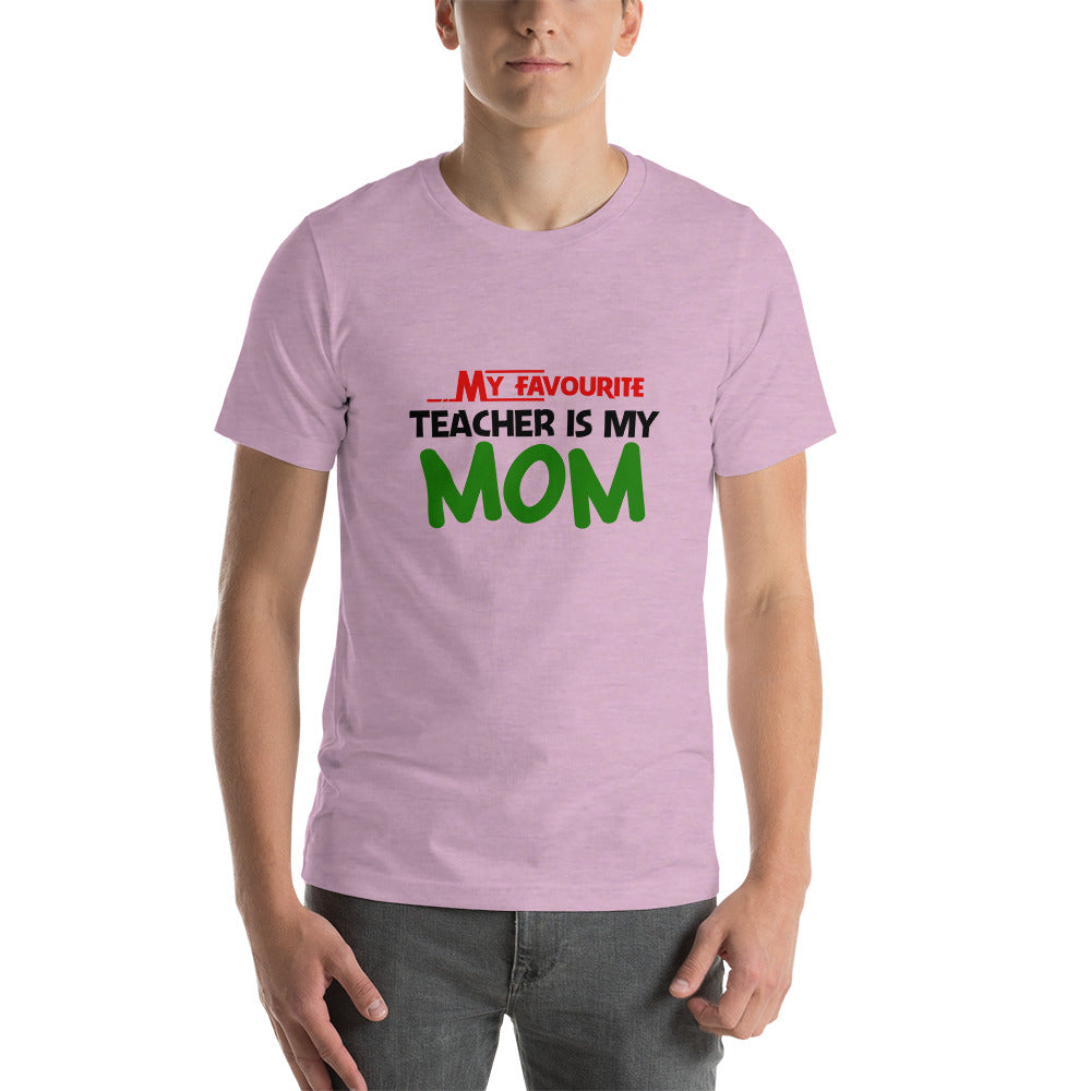 MY FAVOURITE TEACHER IS MOM - Short-sleeve unisex t-shirt