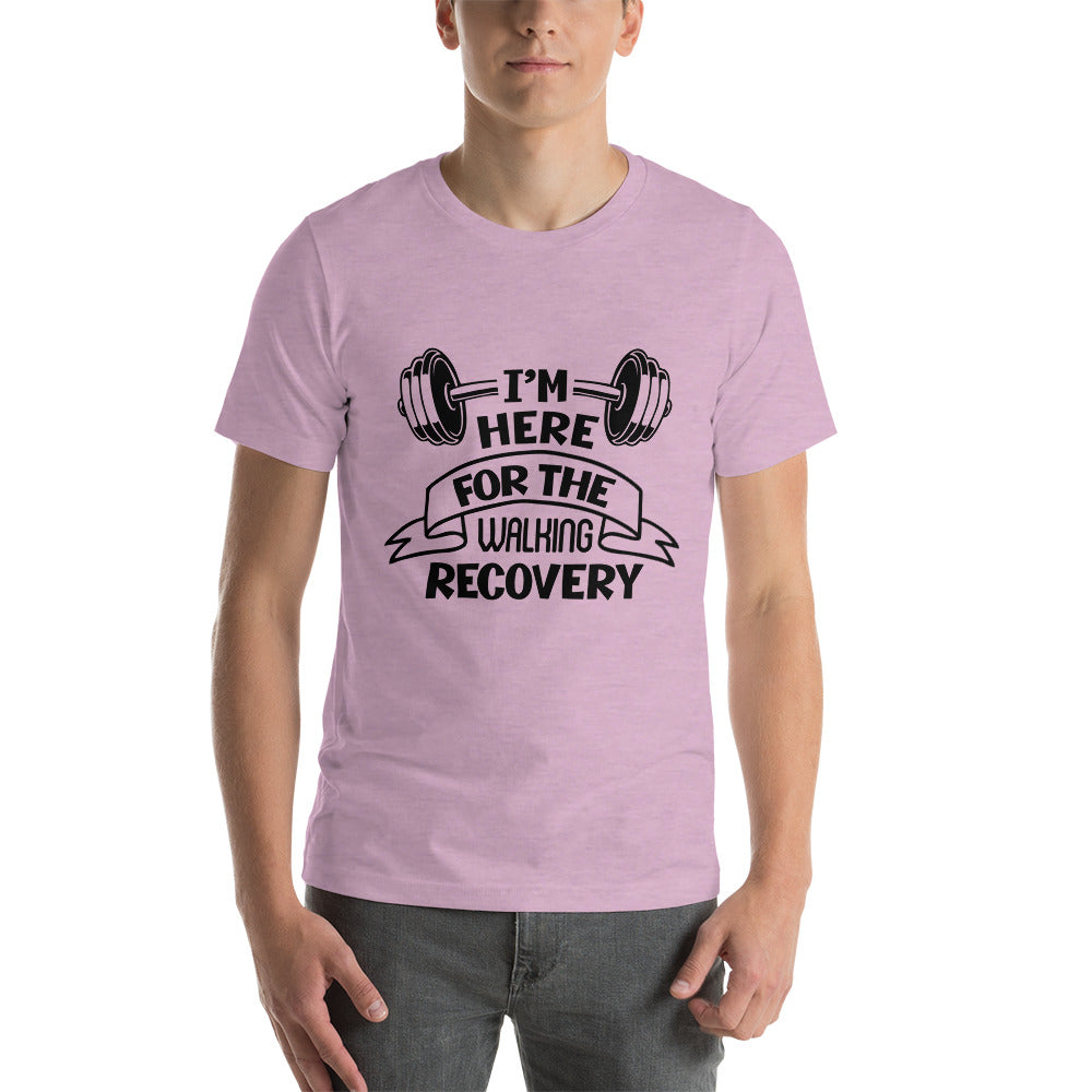 I'M HERE FOR THE WALKING RECOVERY - Unisex t-shirt