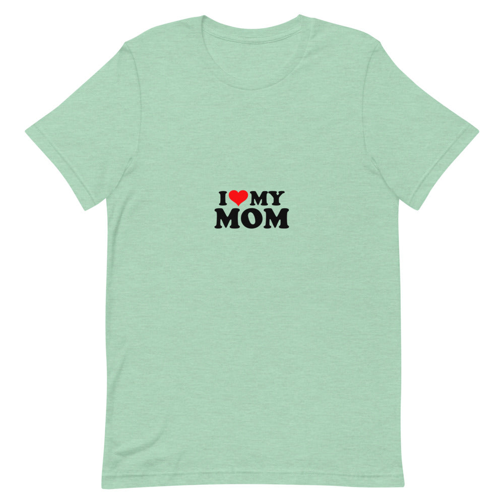 I love my mom- Unisex Short-Sleeve T-Shirt