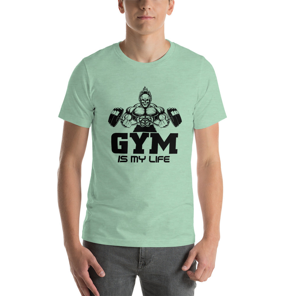 GYM IS MY LIFE - Unisex t-shirt