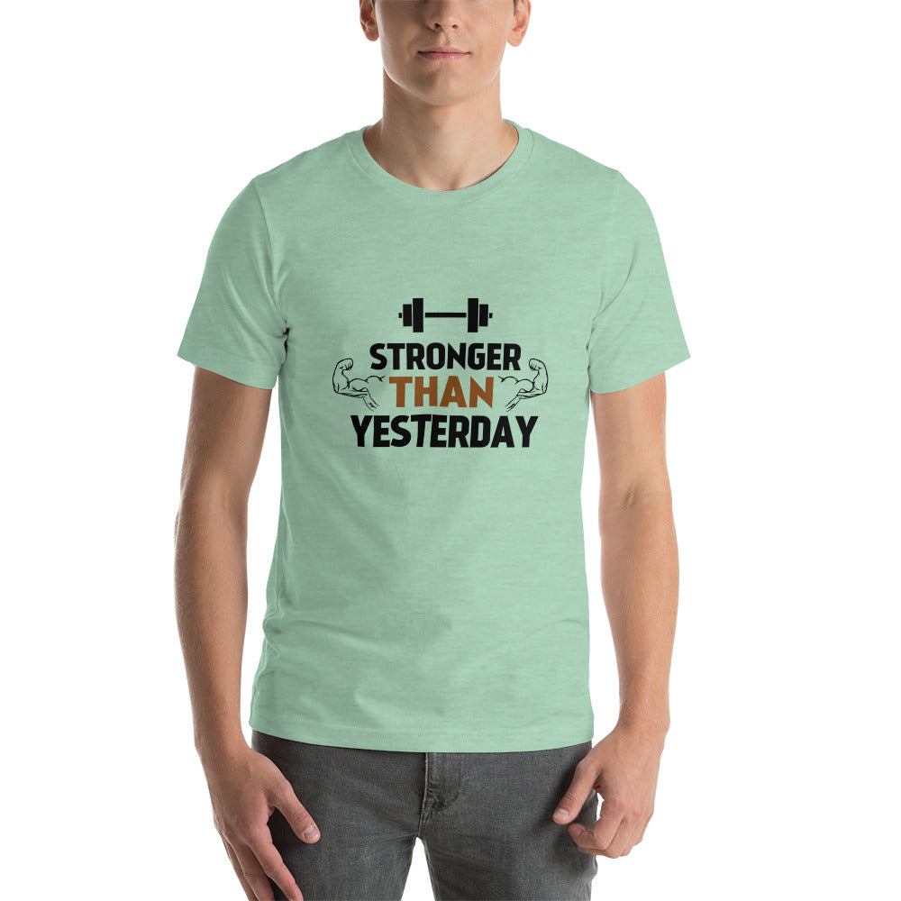 STRONGER THAN YESTERDAY - Unisex t-shirt