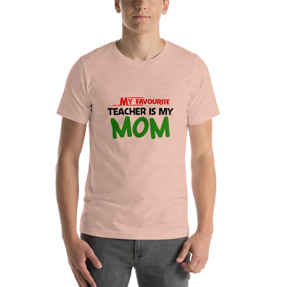 MY FAVOURITE TEACHER IS MOM - Short-sleeve unisex t-shirt