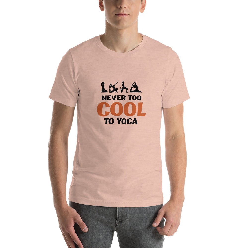 NEVER TOO COOL TO YOGA - Unisex t-shirt