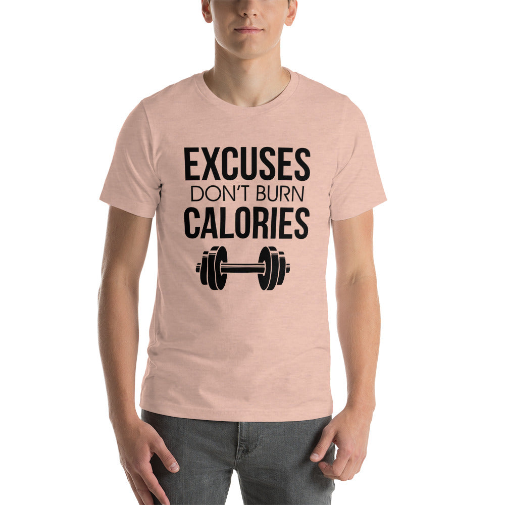 EXCUSES DON'T BURN CALORIES - Unisex t-shirt