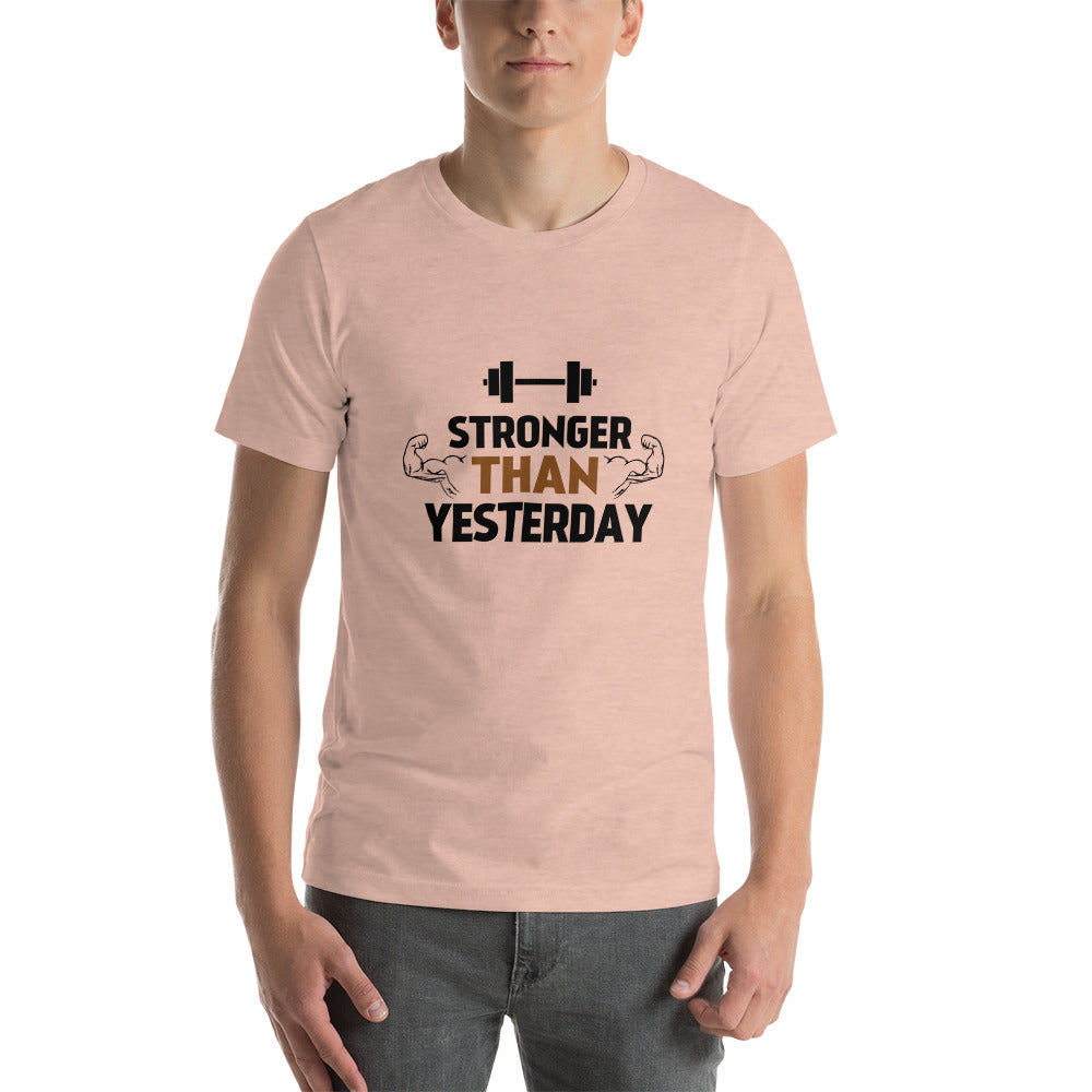 STRONGER THAN YESTERDAY - Unisex t-shirt