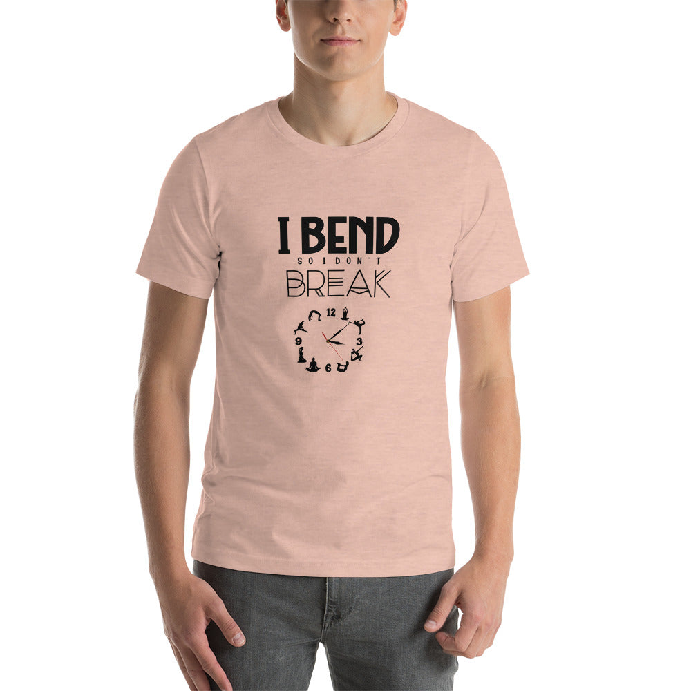 I BEND SO I DON'T BREAK - Unisex t-shirt