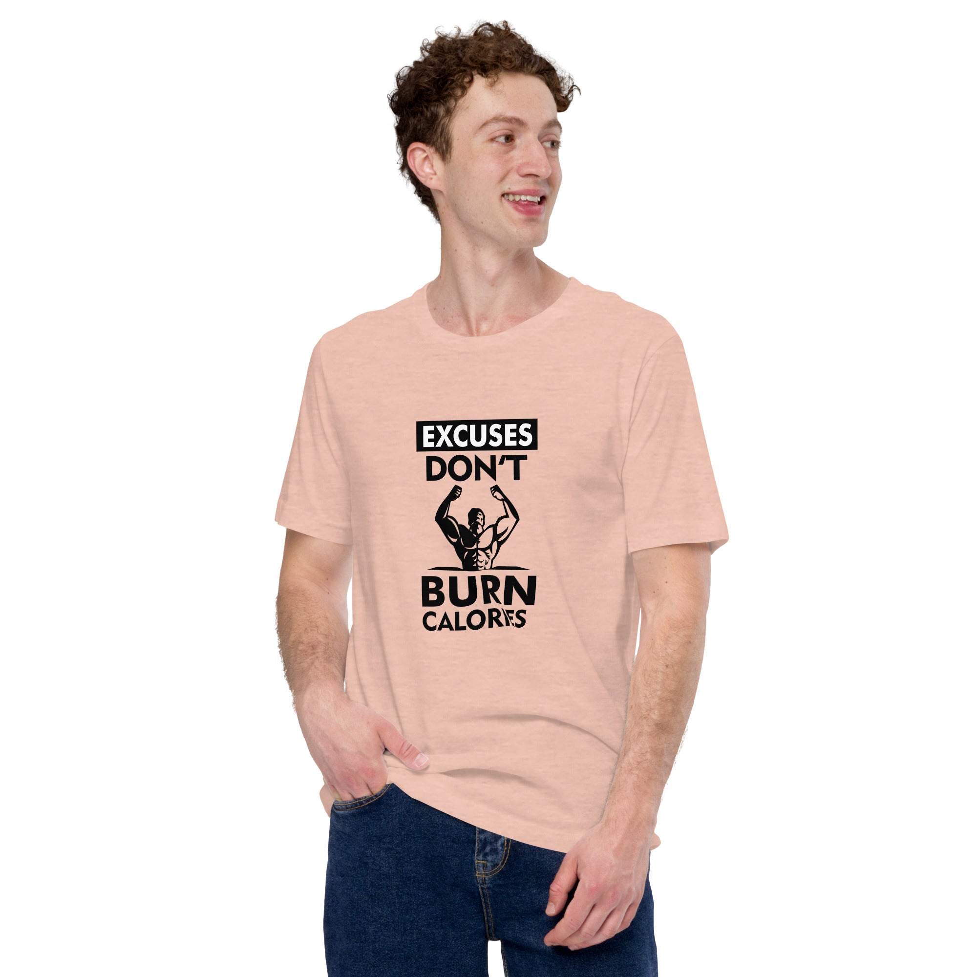 EXCUSES DON'T BURN CALORIES - Unisex t-shirt