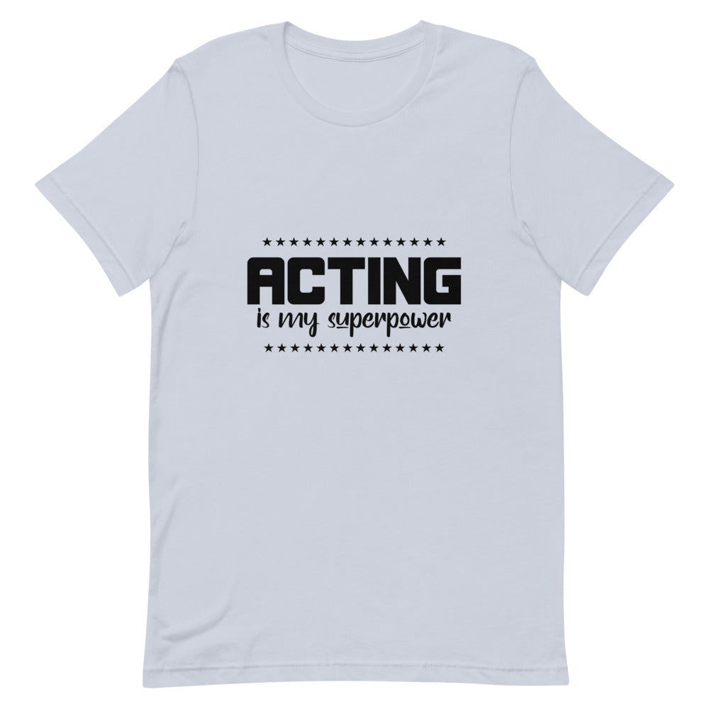 Acting is my superpower  - Unisex Short-Sleeve T-Shirt