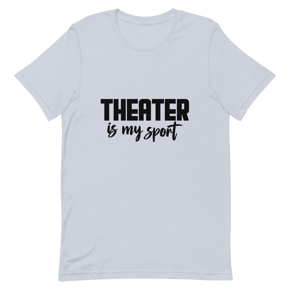 Theatre is my sport- Unisex Short-Sleeve T-Shirt