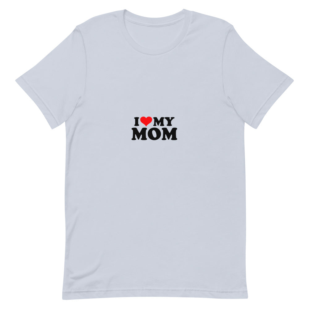 I love my mom- Unisex Short-Sleeve T-Shirt