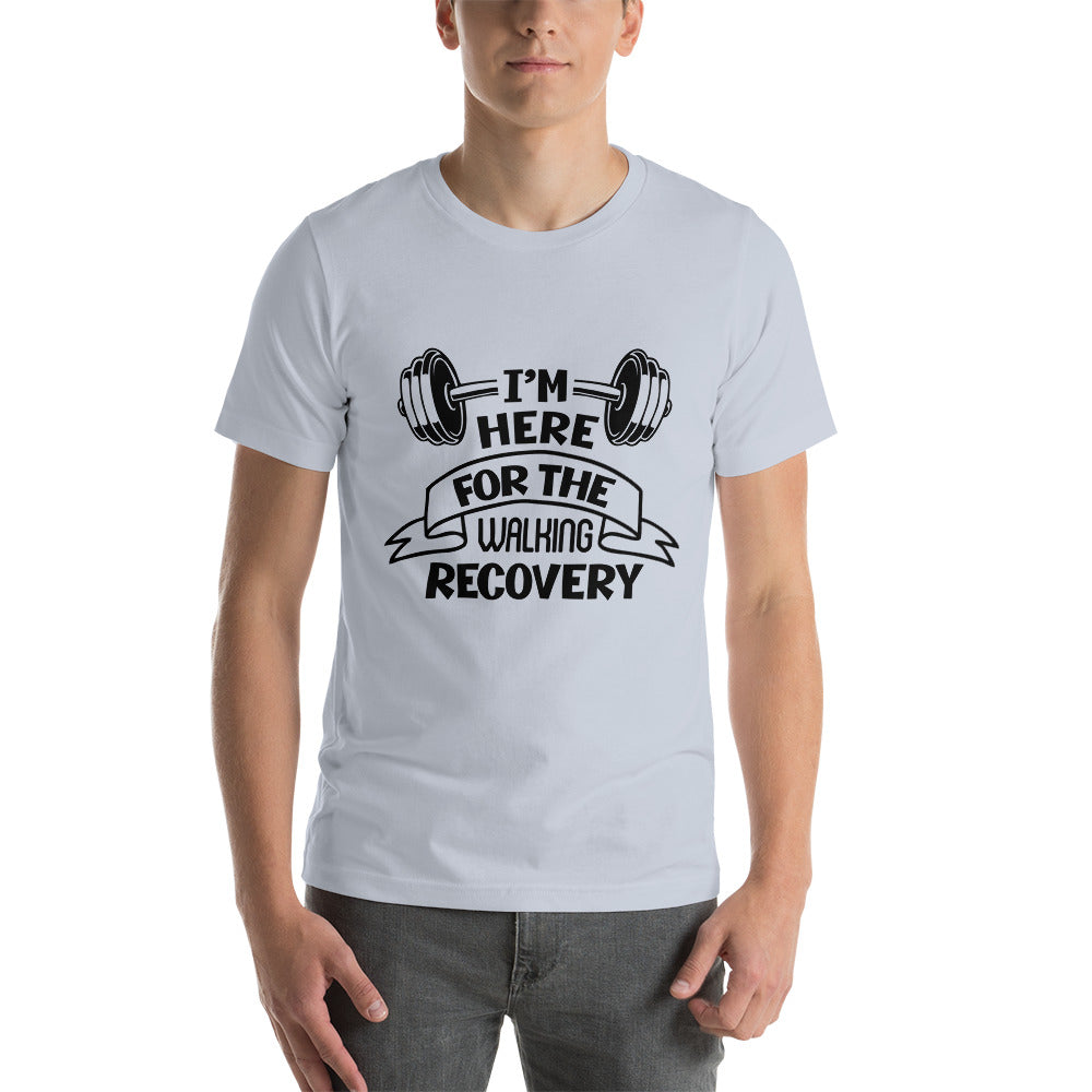 I'M HERE FOR THE WALKING RECOVERY - Unisex t-shirt