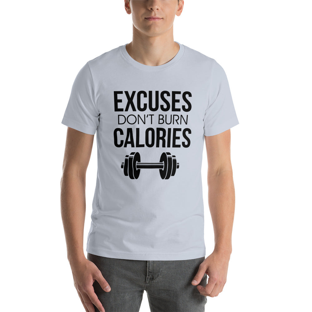 EXCUSES DON'T BURN CALORIES - Unisex t-shirt