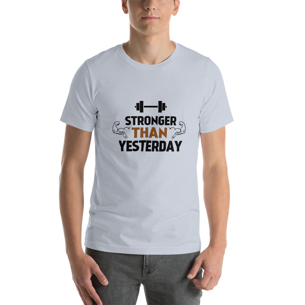 STRONGER THAN YESTERDAY - Unisex t-shirt
