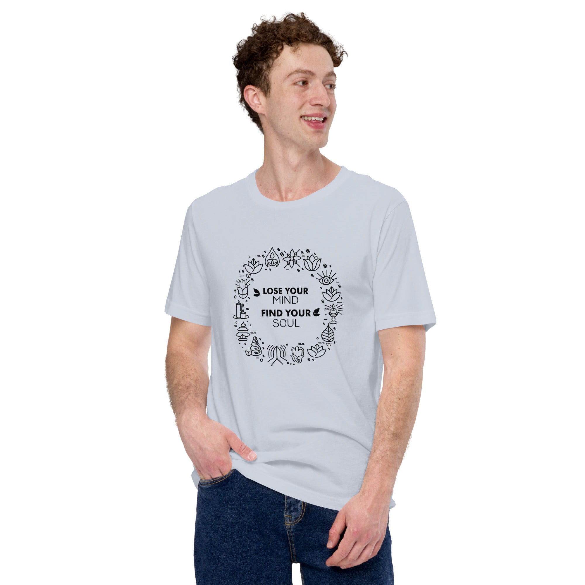 LOSE YOUR MIND FIND YOUR SOUL - Unisex t-shirt