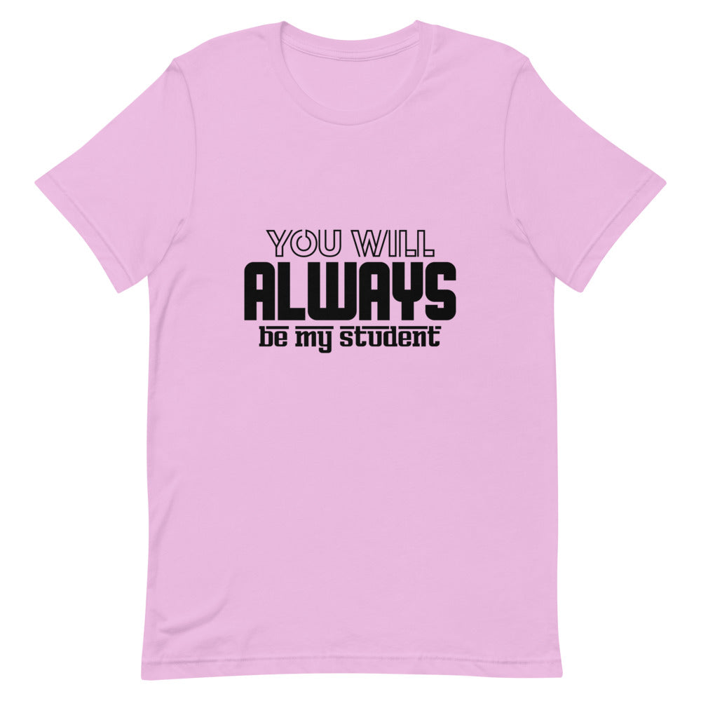 ALWAYS MY STUDENT- Unisex Short-Sleeve T-Shirt