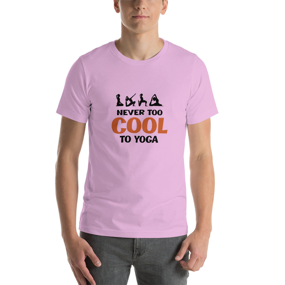NEVER TOO COOL TO YOGA - Unisex t-shirt