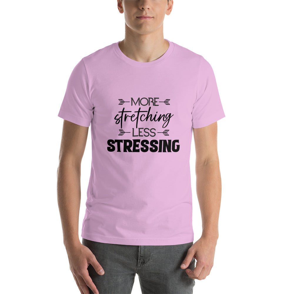 MORE STRETCHING LESS STRESSING - Unisex t-shirt