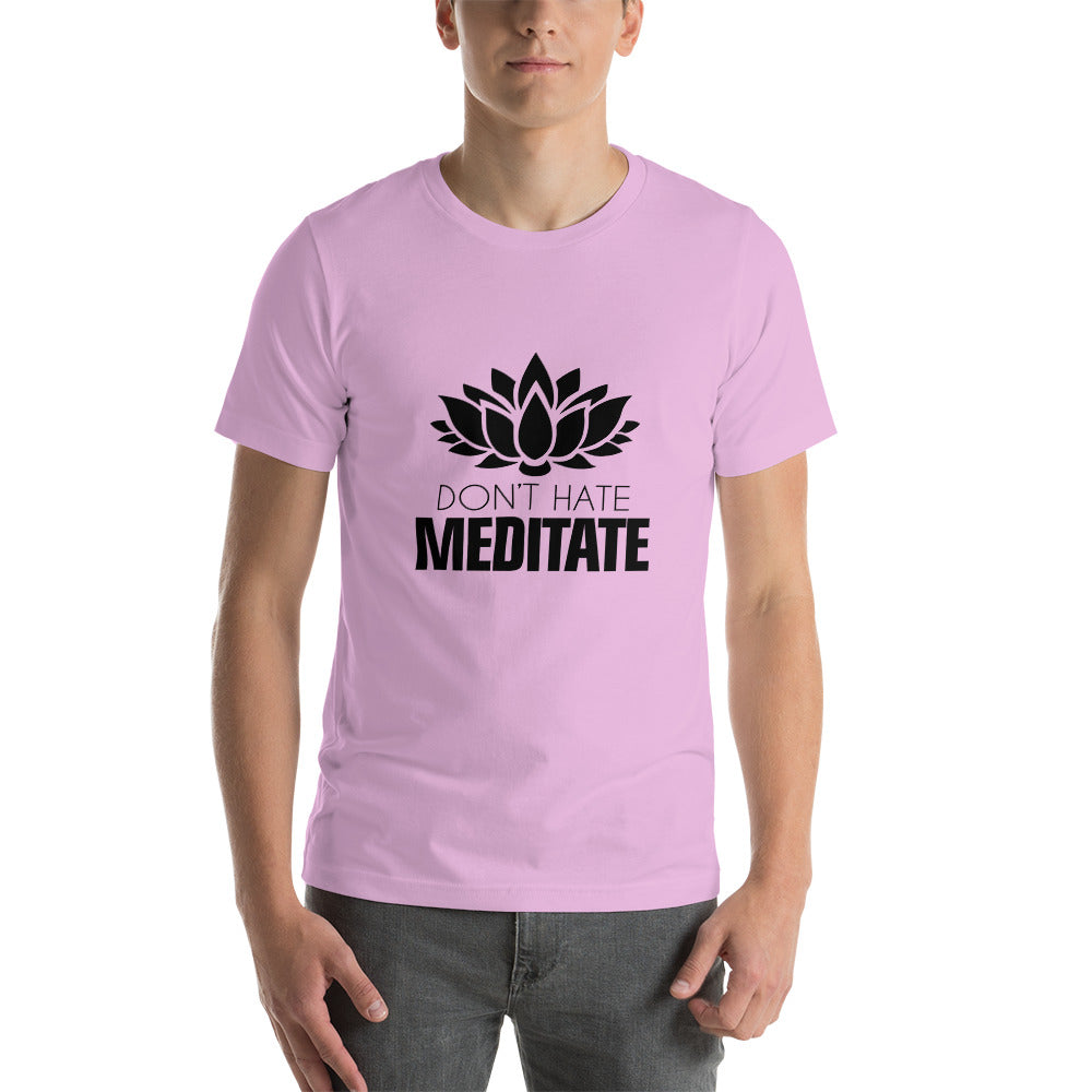 DON'T HATE MEDITATE - Unisex t-shirt