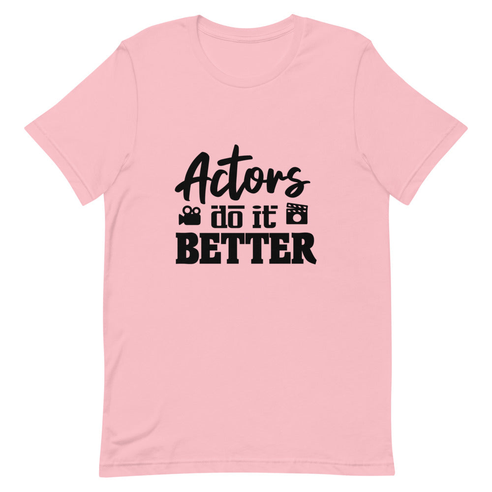 Actors do it better - Unisex Short-Sleeve T-Shirt