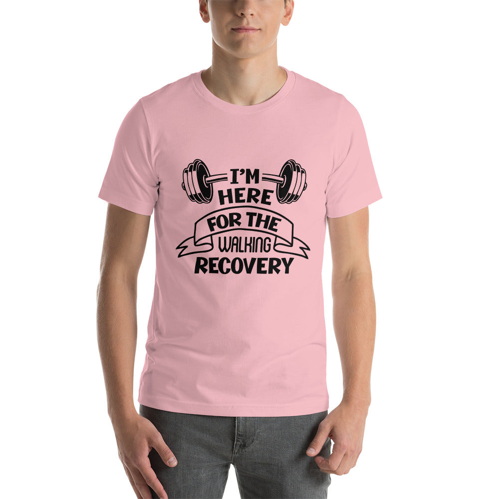 I'M HERE FOR THE WALKING RECOVERY - Unisex t-shirt