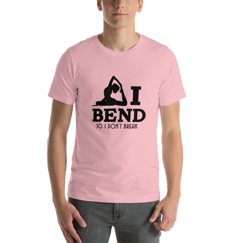 I BEND SO I DON'T BREAK - Unisex t-shirt