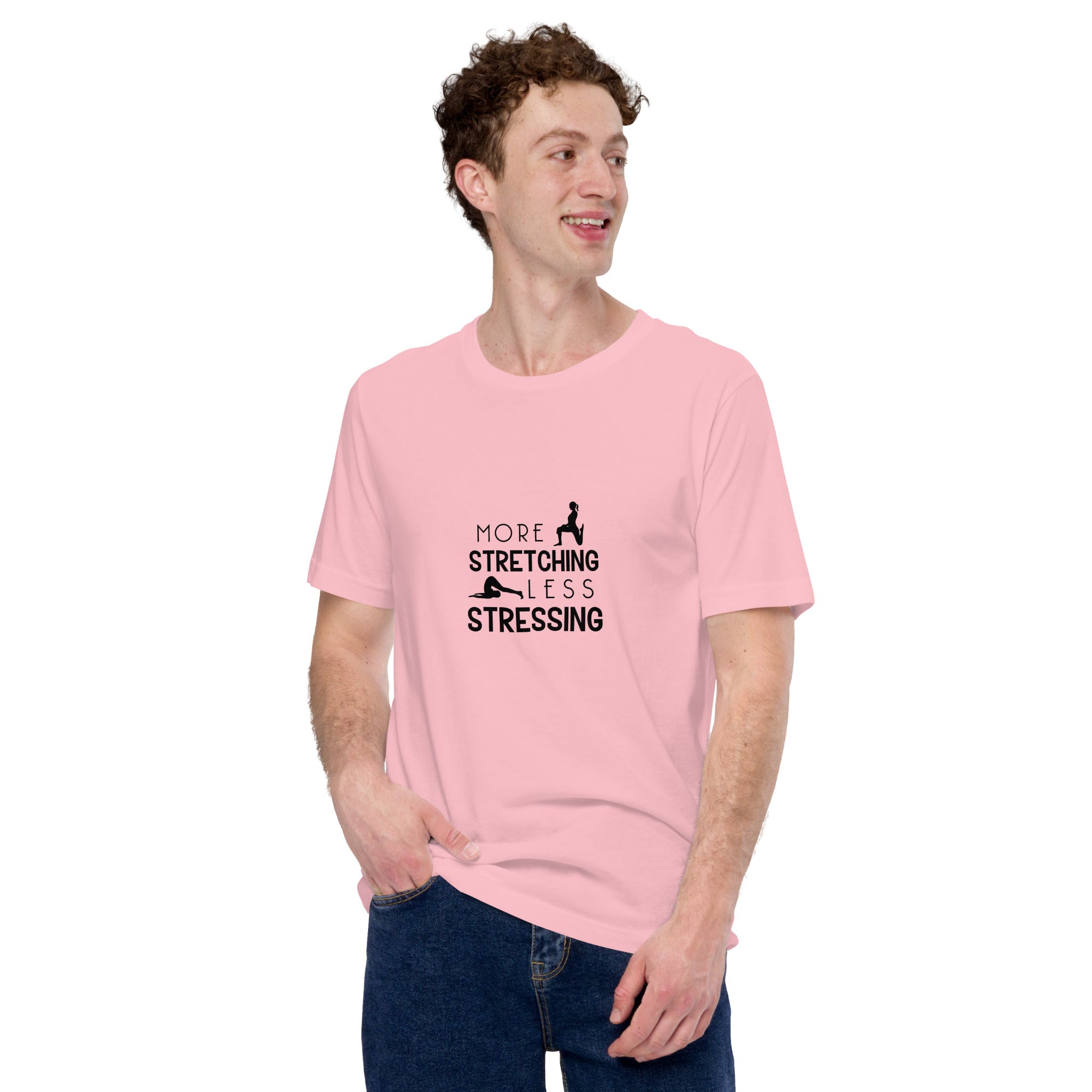MORE STRETCHING LESS STRESSING - Unisex t-shirt