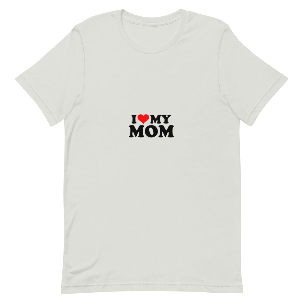 I love my mom- Unisex Short-Sleeve T-Shirt