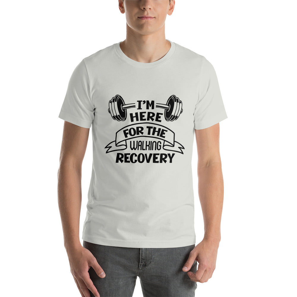 I'M HERE FOR THE WALKING RECOVERY - Unisex t-shirt