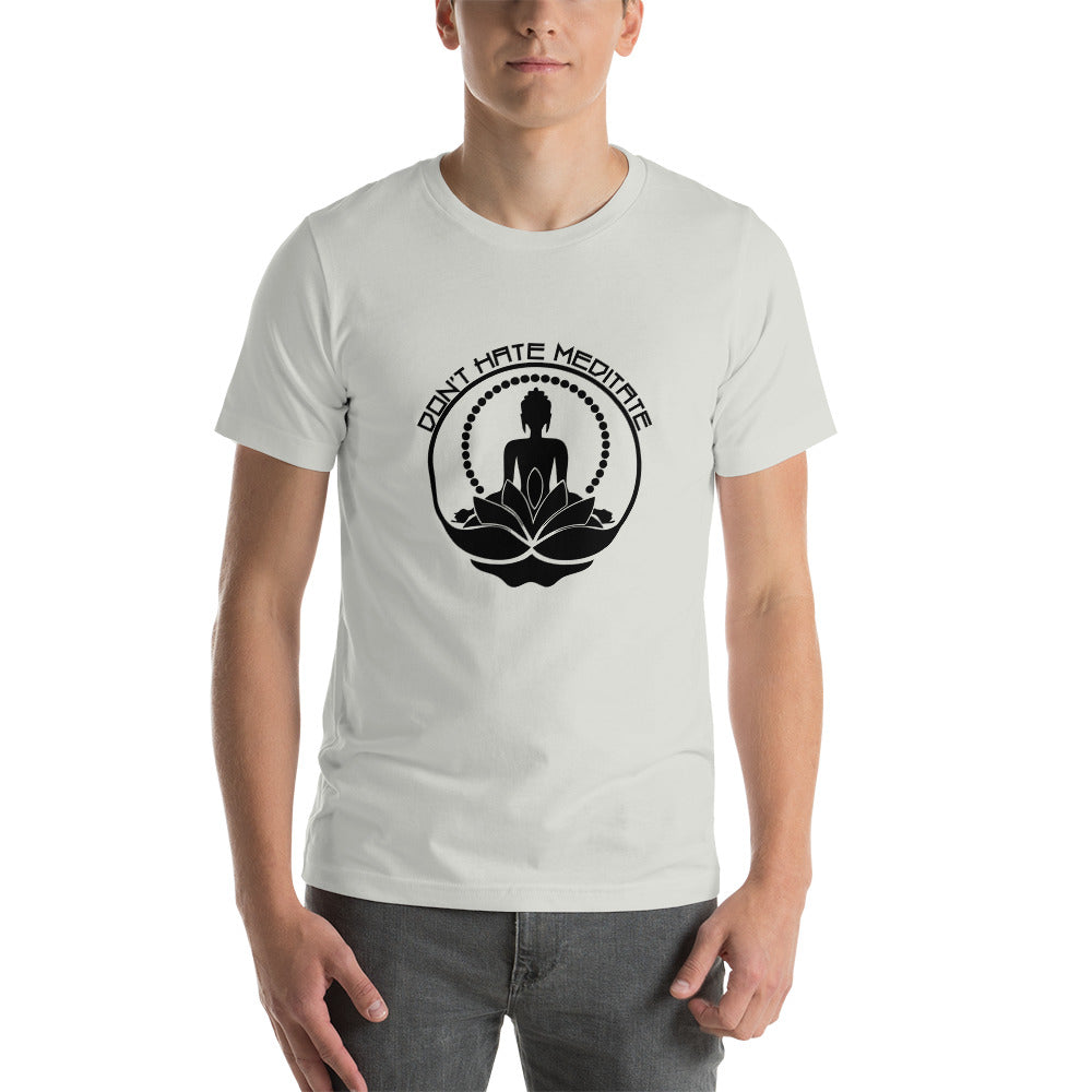 DON'T HATE MEDITATE - Unisex t-shirt
