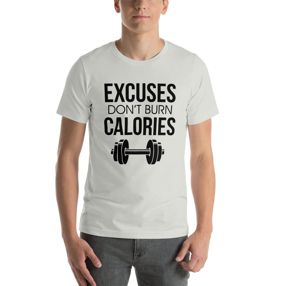 EXCUSES DON'T BURN CALORIES - Unisex t-shirt