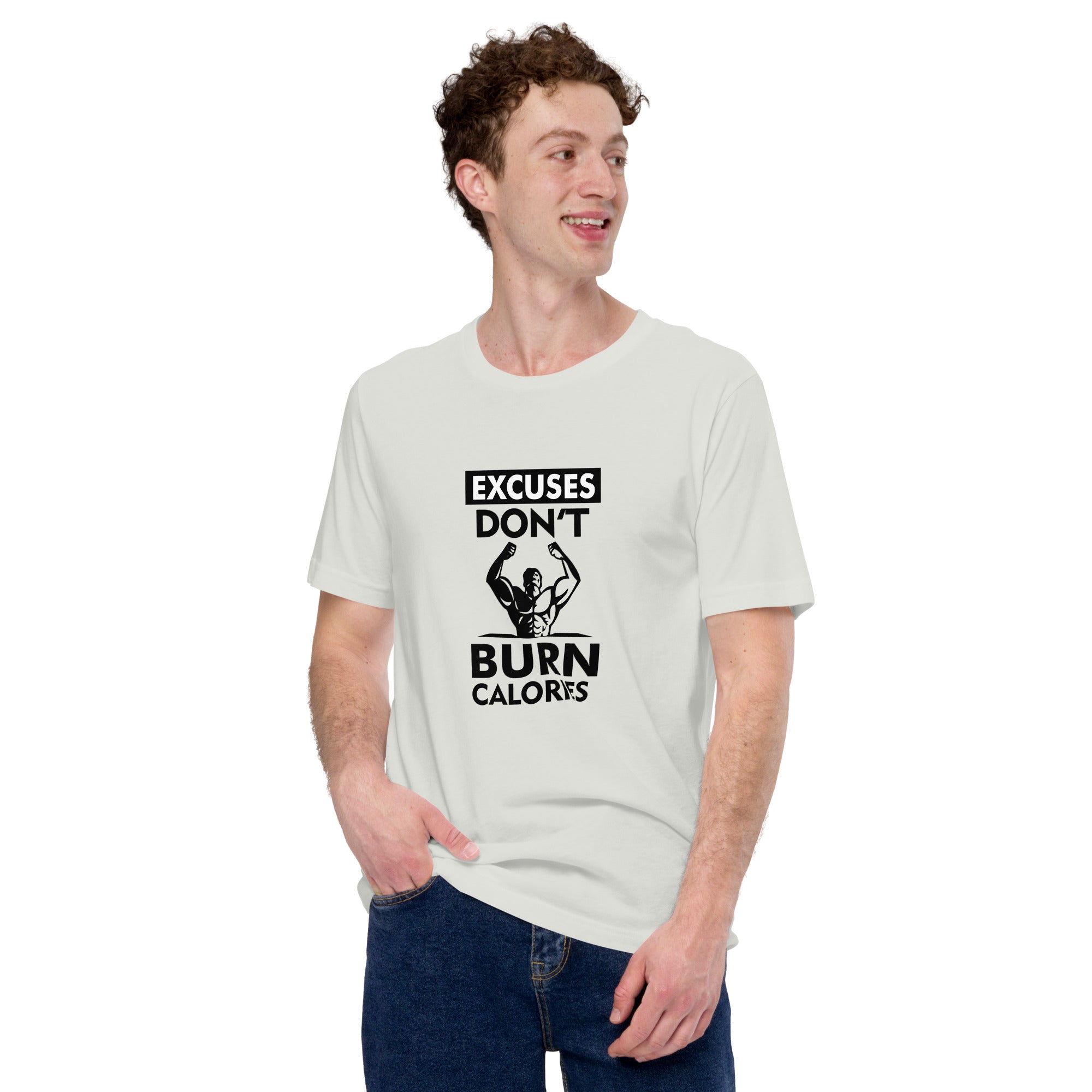EXCUSES DON'T BURN CALORIES - Unisex t-shirt