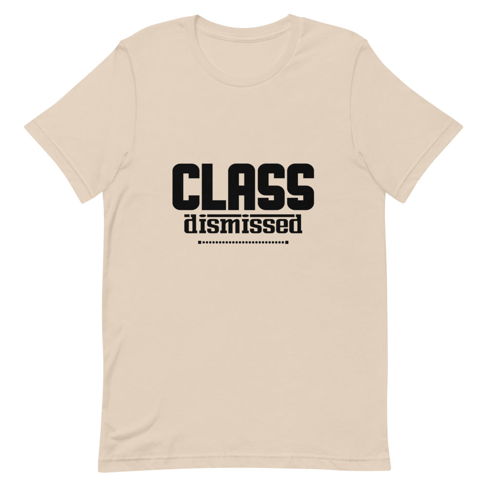 CLASS DISMISSED- Unisex Short-Sleeve T-Shirt