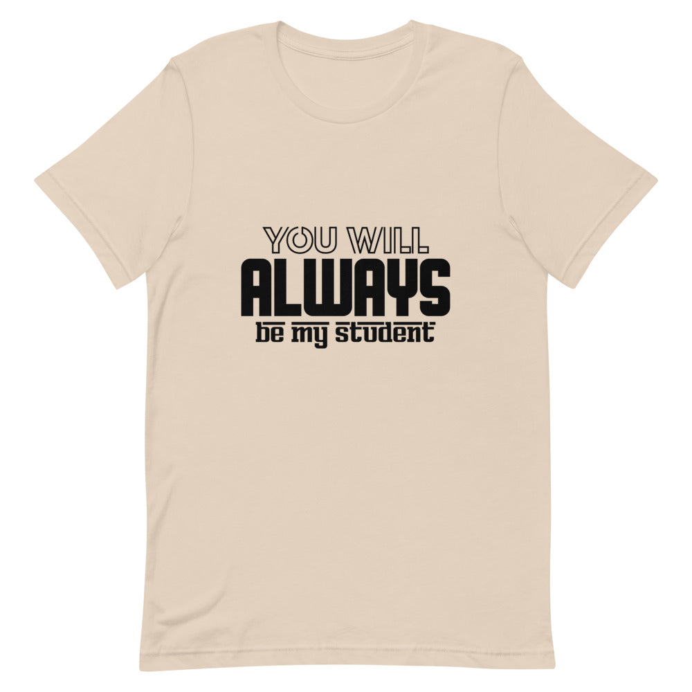 ALWAYS MY STUDENT- Unisex Short-Sleeve T-Shirt